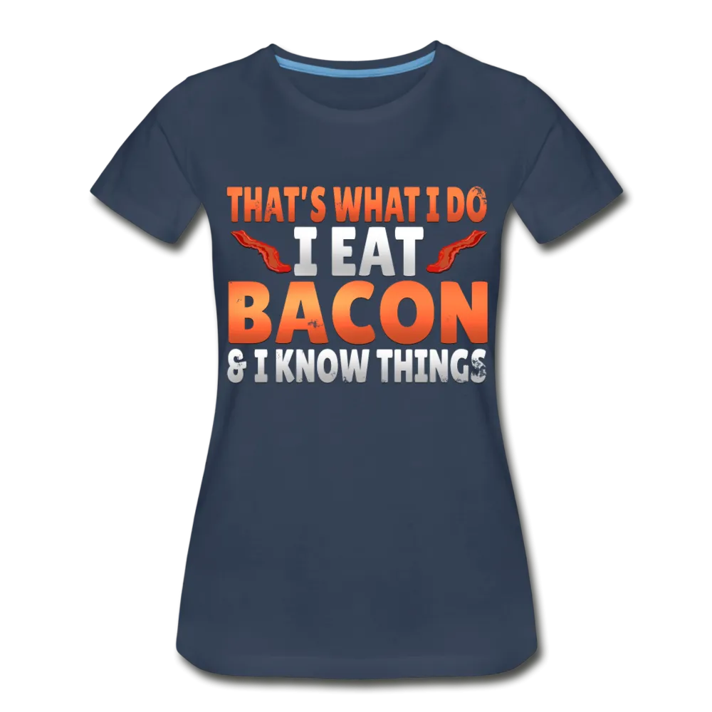 Funny I Eat Bacon And Know Things Bacon Lover Womens Premium Organic T-Shirt