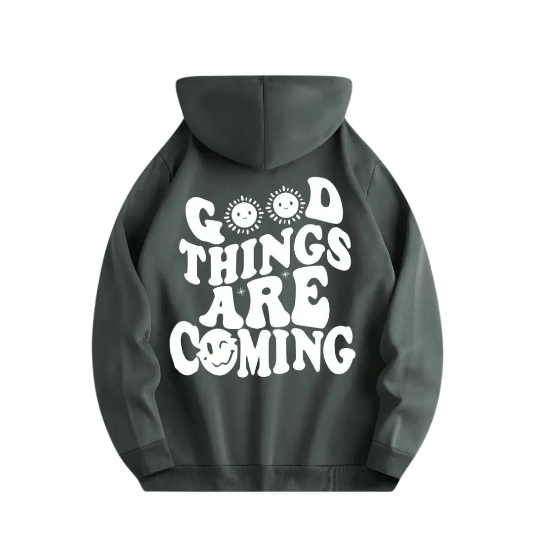 Hoodie " GOOD THINGS ARE Coming"