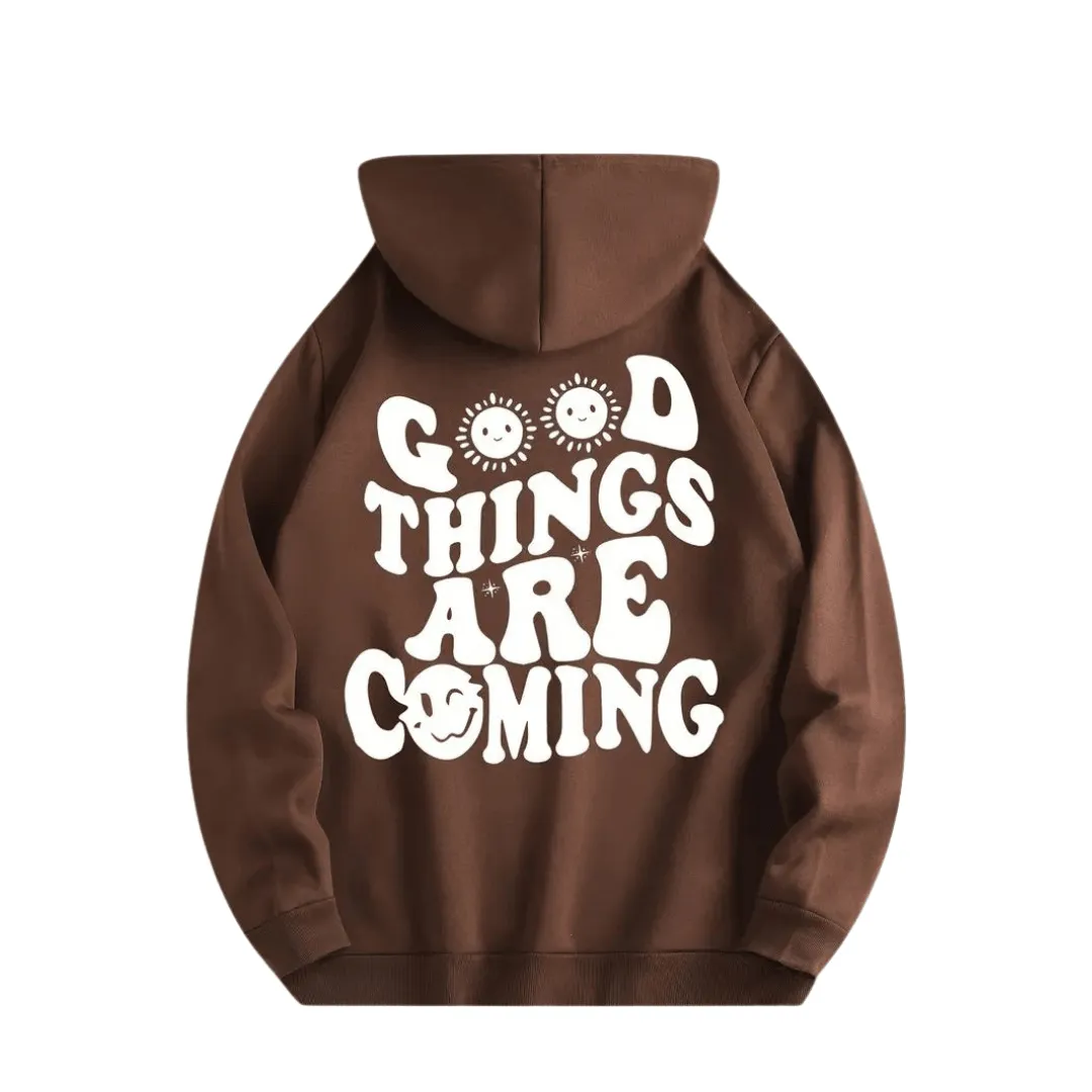 Hoodie " GOOD THINGS ARE Coming"