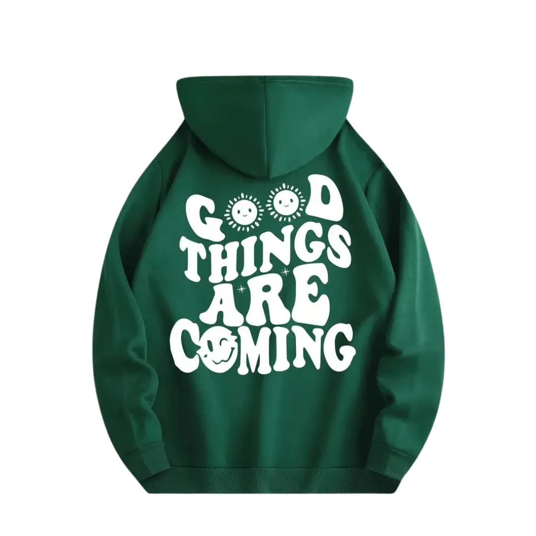Hoodie " GOOD THINGS ARE Coming"
