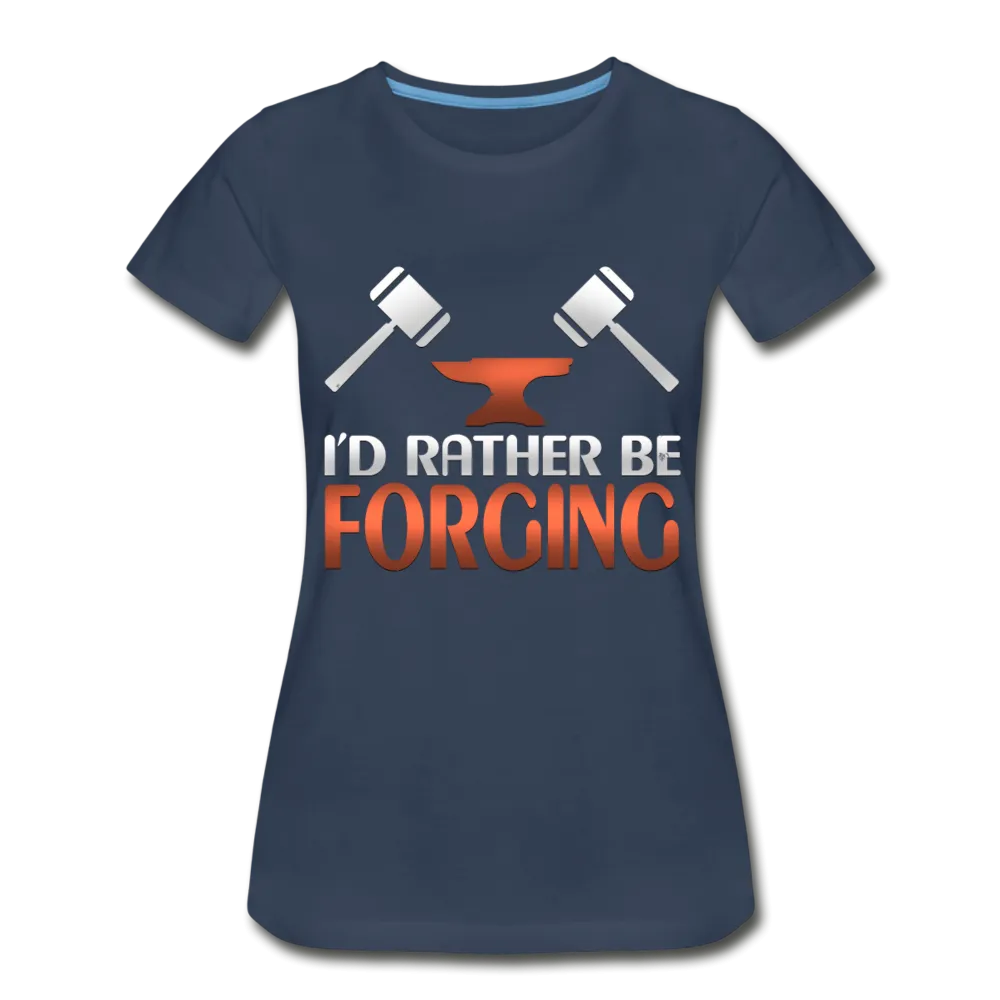 I'd Rather Be Forging Blacksmith Forge Hammer Womens Premium Organic T-Shirt