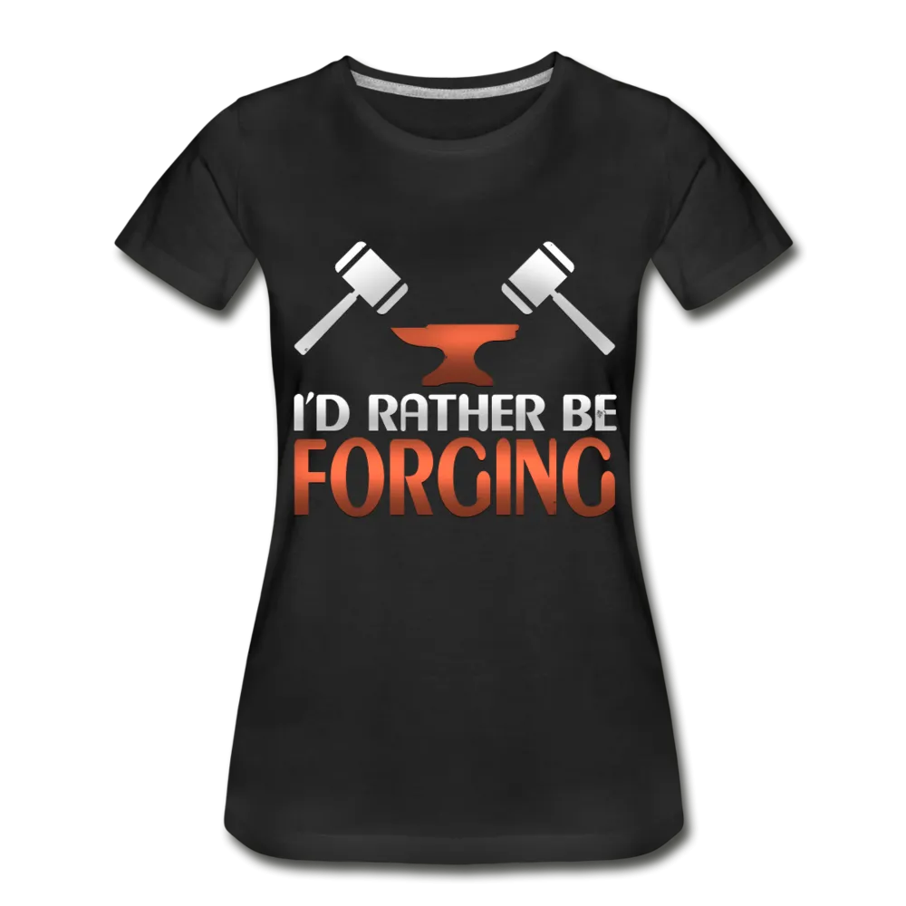 I'd Rather Be Forging Blacksmith Forge Hammer Womens Premium Organic T-Shirt
